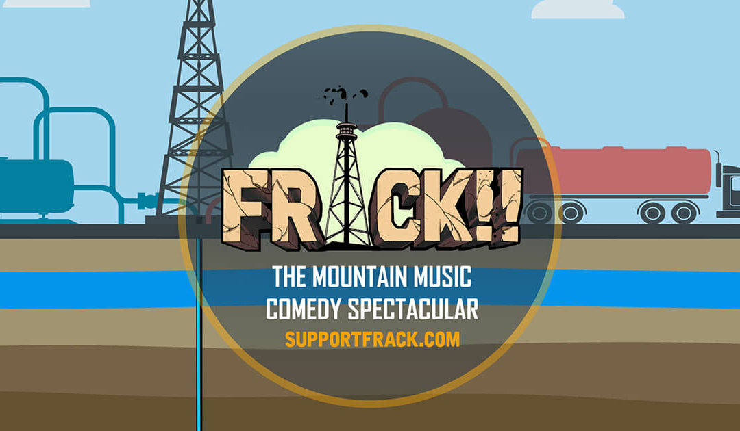 FRACK!! The Mountain Music Comedy Spectacular!