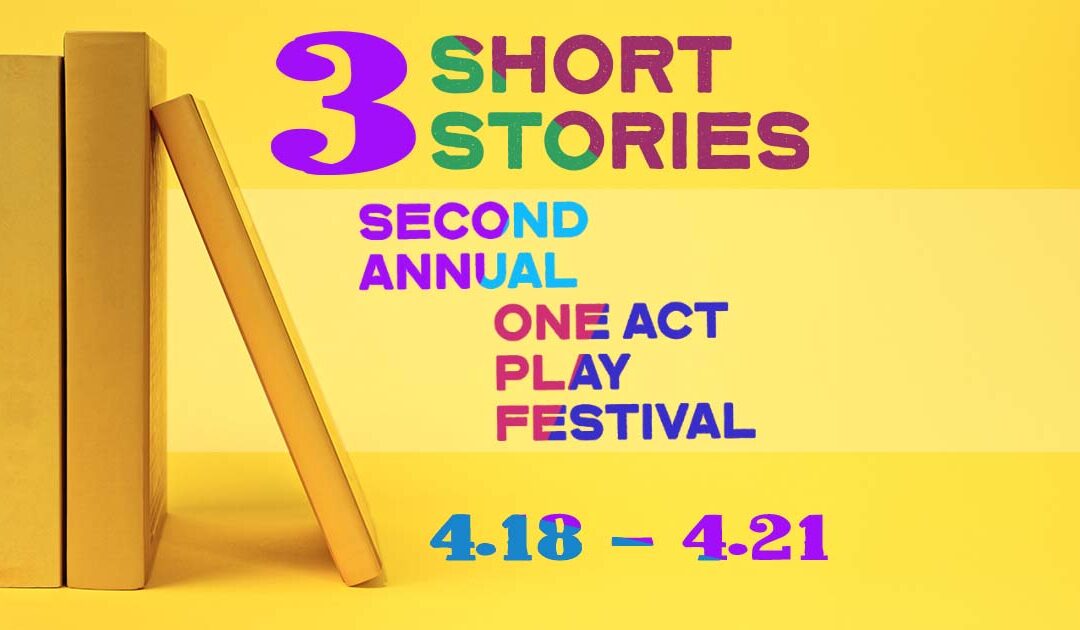 3 Short Stories: A One-Act Play Festival